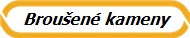 Brou�en� kameny